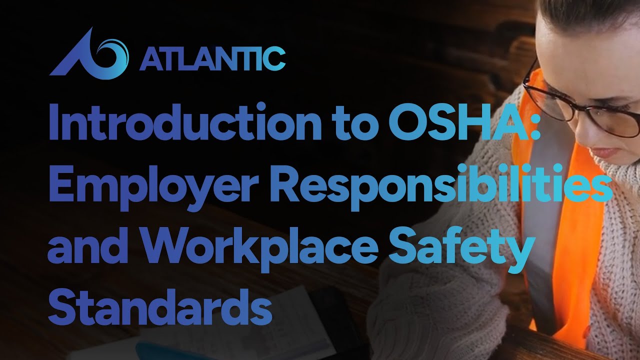 Introduction to OSHA: Employer Responsibilities and Workplace Safety Standards