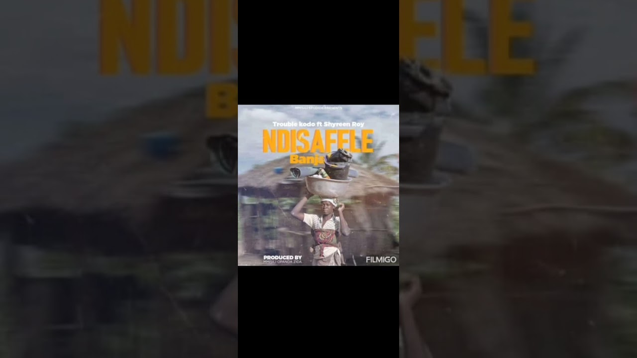 Ndisafele banja  _________ Ndakatulo yolakatulidwa ndi Trouble Kodo ft Shyreen Roy