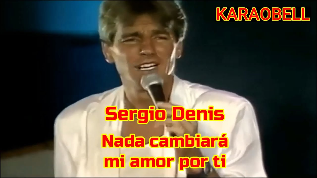 Sergio Denis   Nada cambiara mi amor por ti karaoke KB