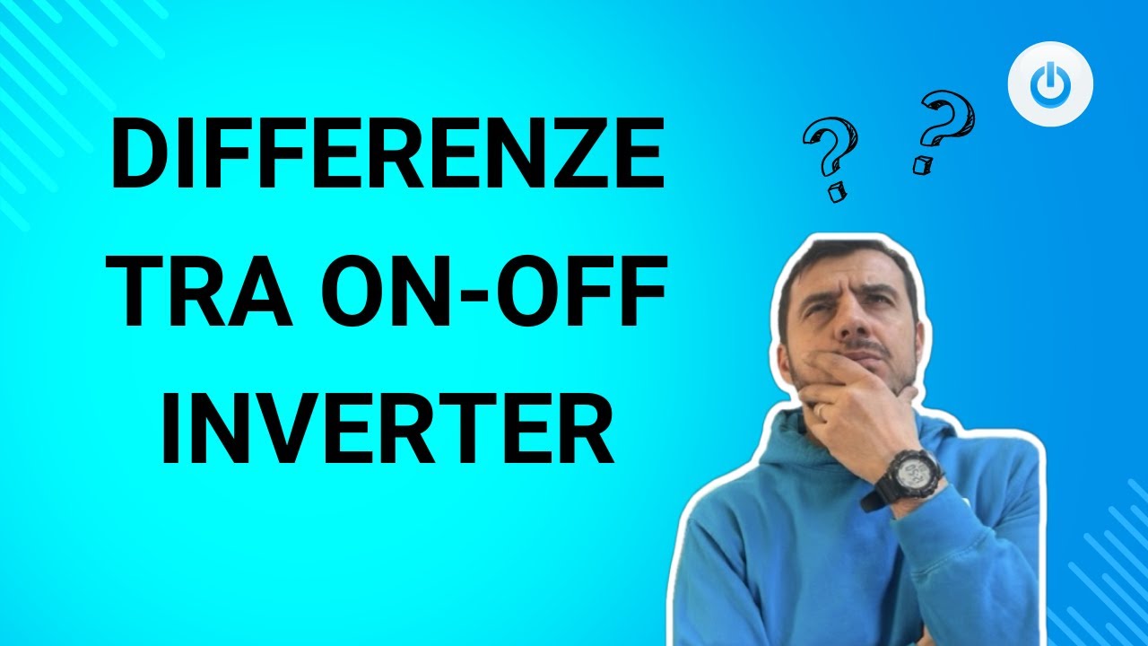 DIFFERENZE TRA ON-OFF INVERTER