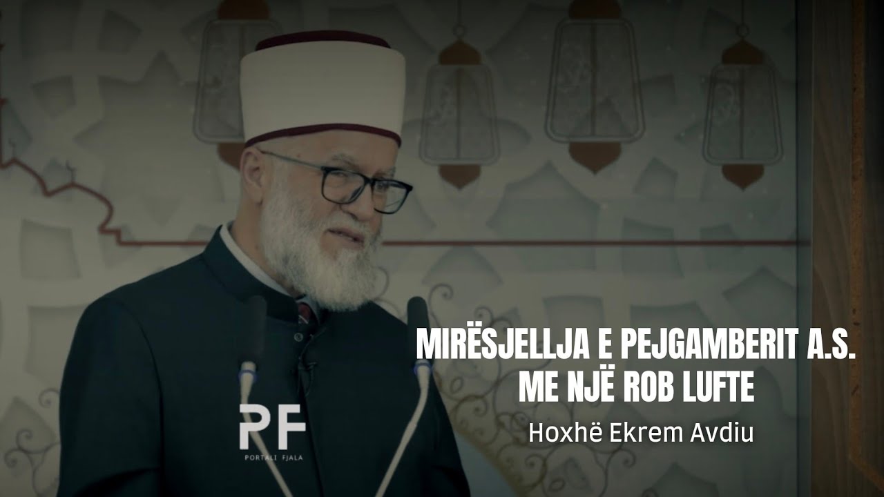 Mirësjellja e Pejgamberit a.s. me një rob lufte ● Hoxhë Ekrem Avdiu