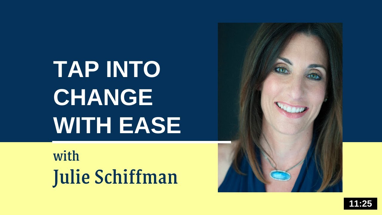 Tap into Change Easily: EFT Tapping with Julie Schiffman