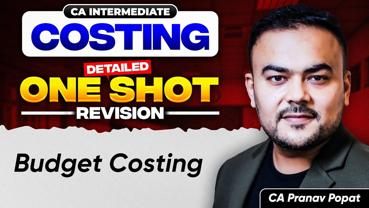 Budget Costing One Shot Revision | CA Intermediate | CA. Pranav Popat