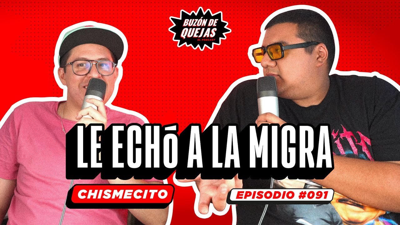 Buzón de quejas / Episodio 091 / Le echó a la migra