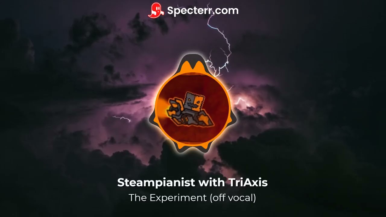 -|| Steampianist - The Experiment ft. Triaxis ( off vocal/instrumental )