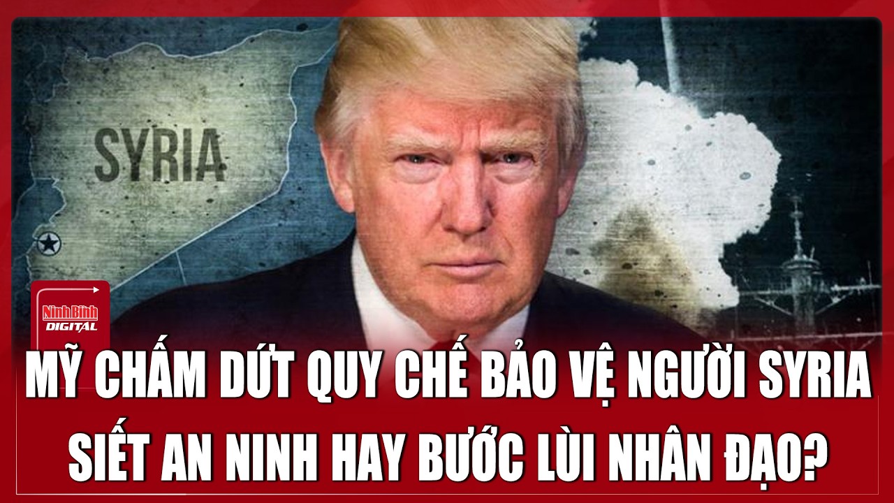 Quy chế bảo vệ người Syria bị Mỹ chính thức khai tử | Ninh Bình Digital