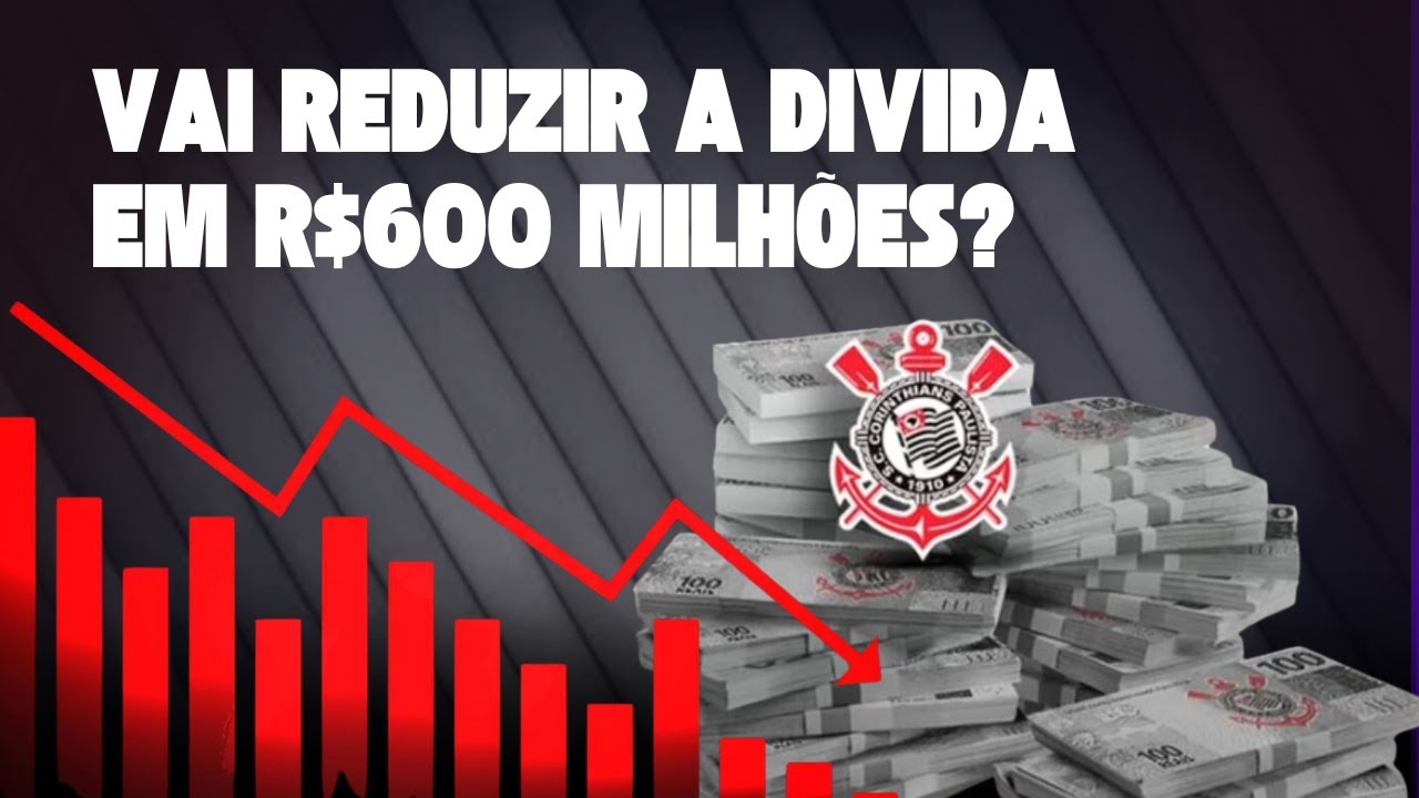 CORINTHIANS Faz Acordo para QUITAR DÍVIDA de R$ 1,2 bilhão Com DESCONTO Milionário