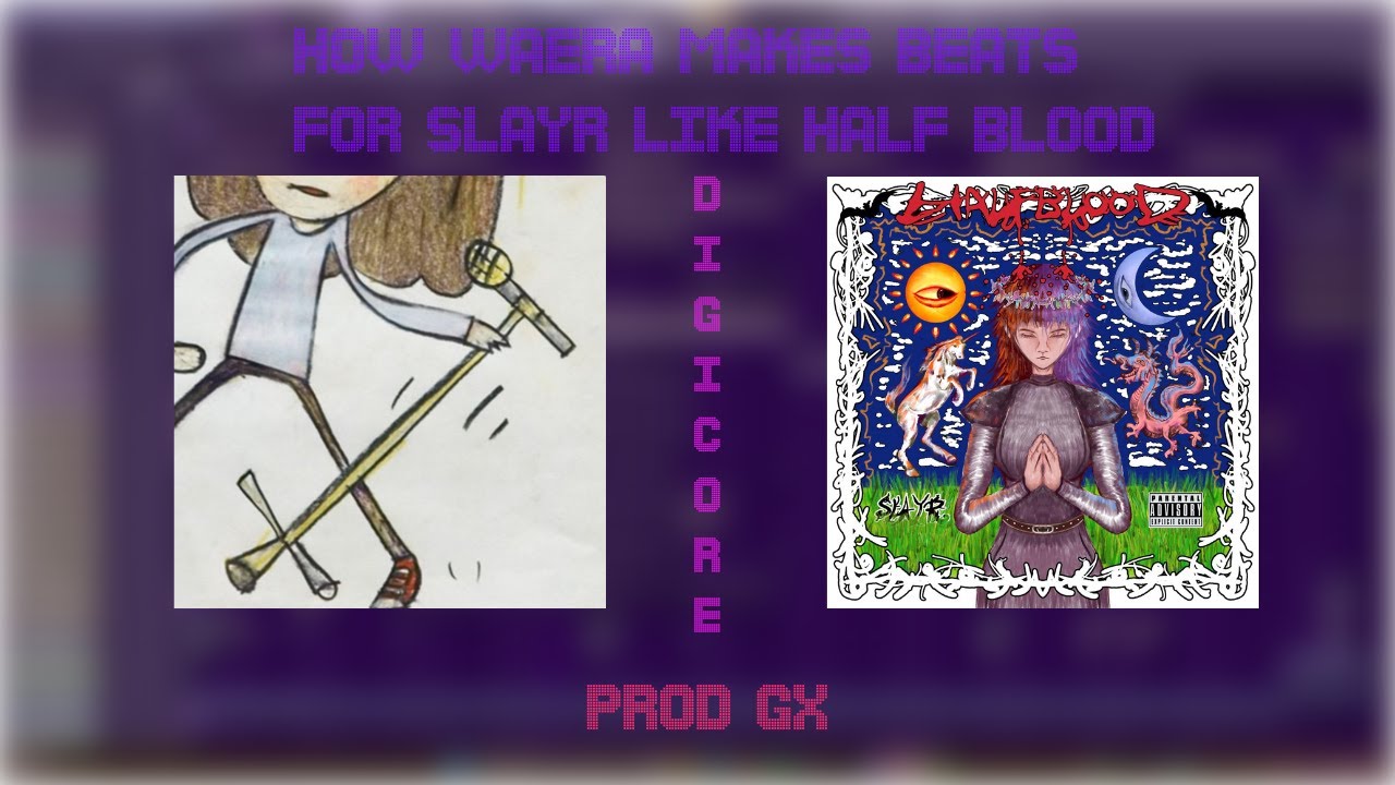HOW WAERA MAKES BEATS FOR SLAYR IN HALF BLOOD *digicore beats TUTORIAL* (prod. gx)