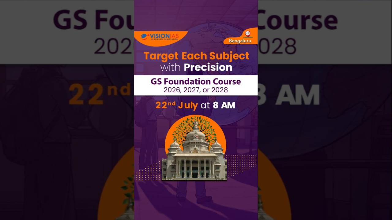 Bengaluru GS Foundation Course 2026, 2027, 2028 | Starts: 22nd July, 8 AM