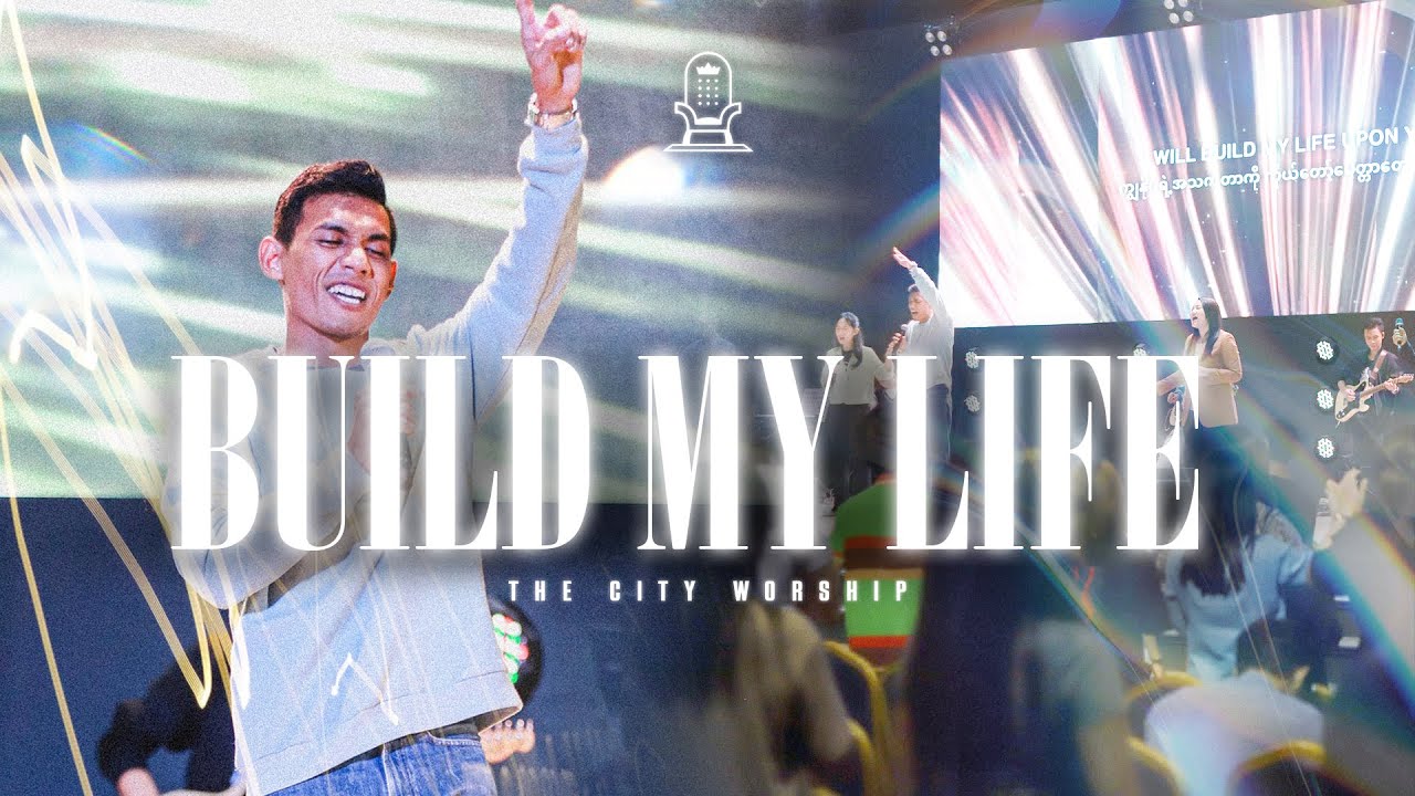 Build My Life | Thet Htet Aung | The City Worship