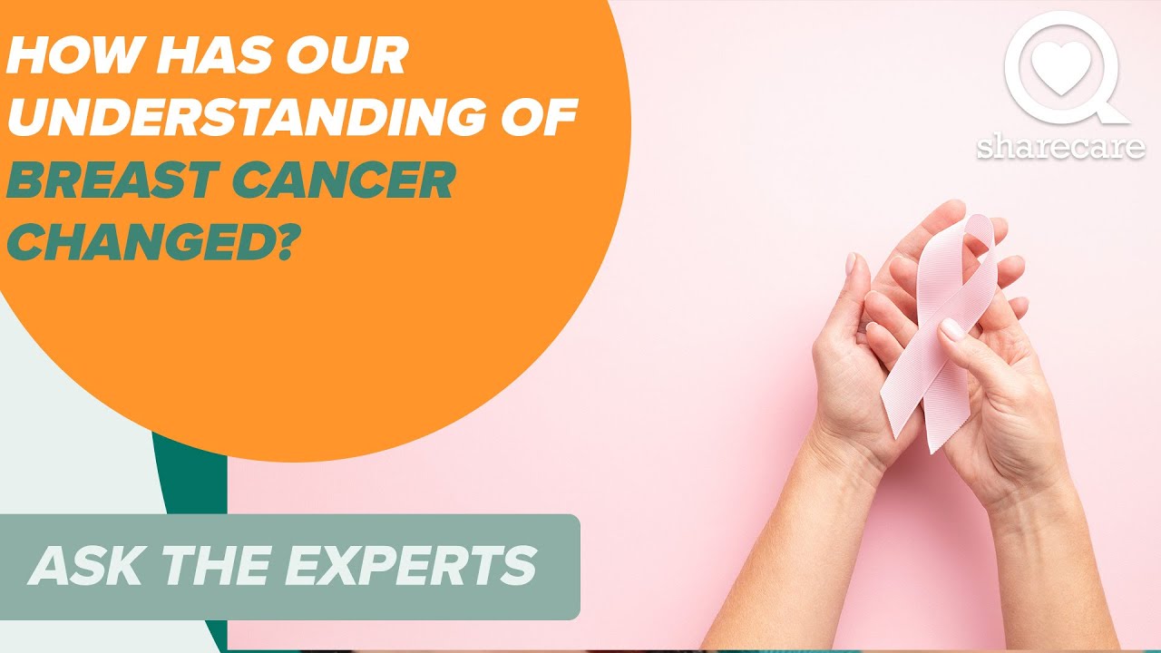 How Has Our Understanding of Breast Cancer Changed? | Ask the Experts | Sharecare