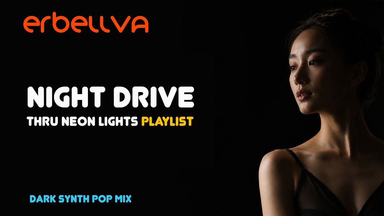 Night Drive Playlist 🌃 | Dark Synth Pop Mix by ERBELLVA