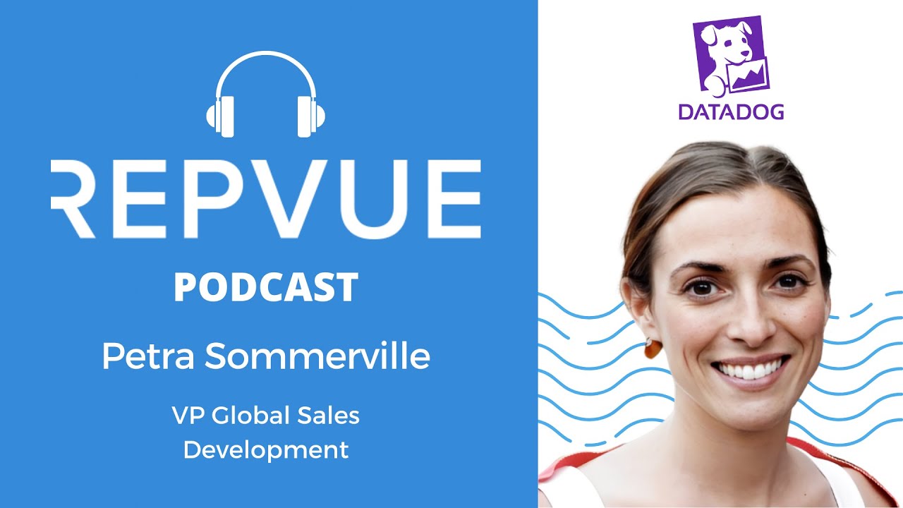 RepVue Podcast - Epi 13: Datadog VP, Global Sales Development Petra Sommerville