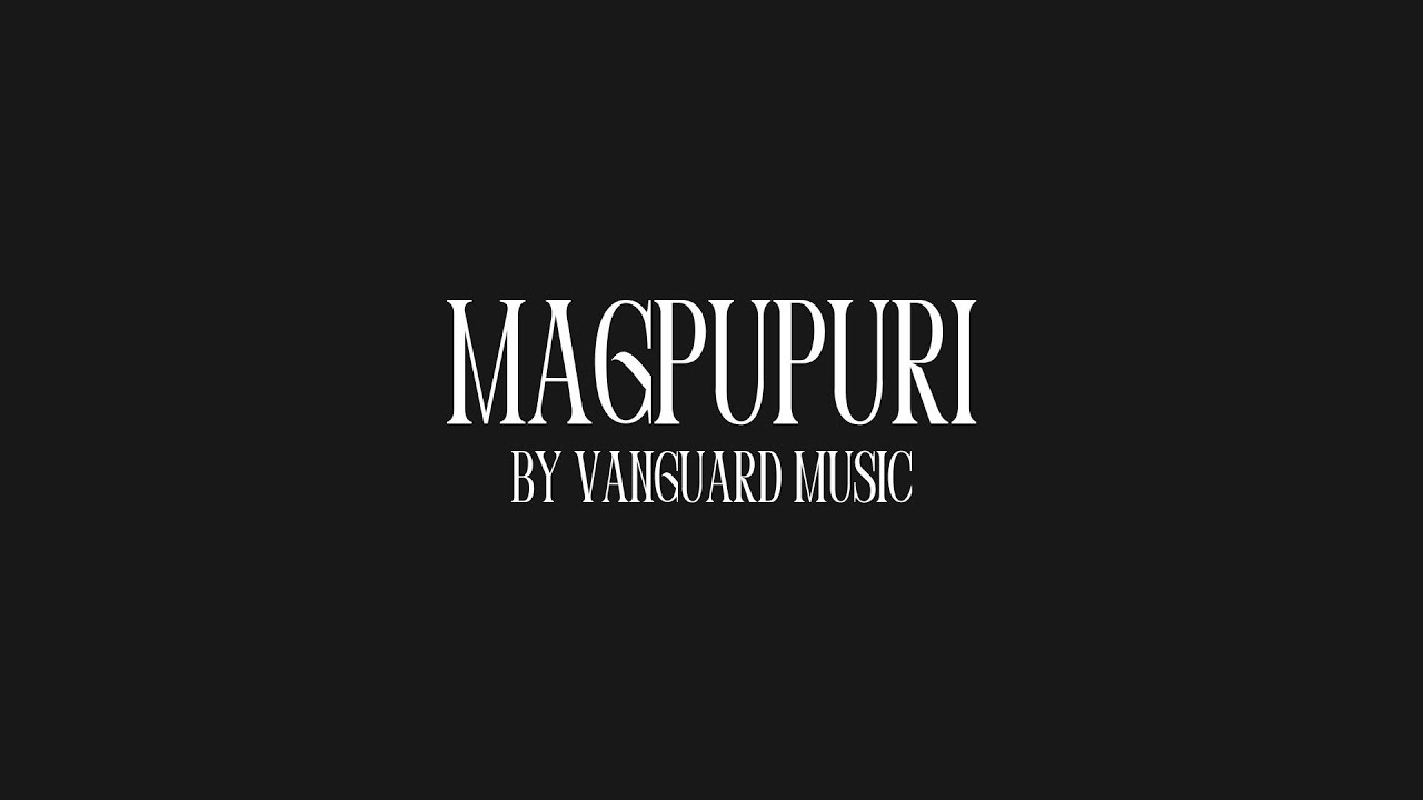 Magpupuri - Vanguard Music | Official Music Video