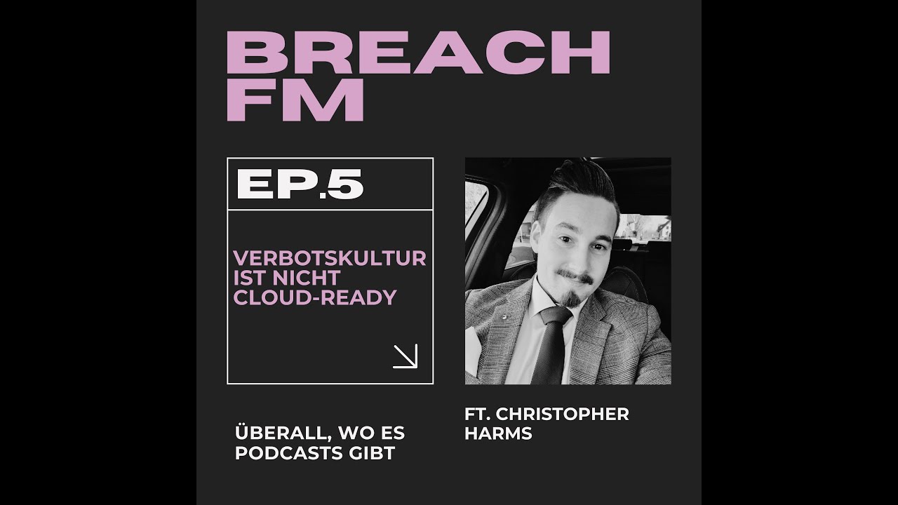 Breach FM #5 - Verbotskultur ist nicht cloud-ready ft. Christopher Harms