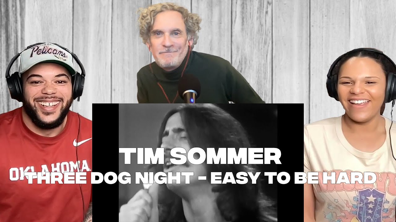 INSIDE THE REACTION!| FIRST TIME HEARING Three Dog Night - Easy To Be Hard REACTION With Tim Sommer