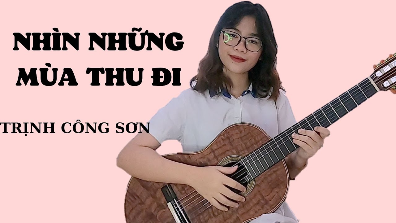 NHÌN NHỮNG MÙA THU ĐI - TRỊNH CÔNG SƠN (GUITAR SOLO) || THANH NHÃ ||