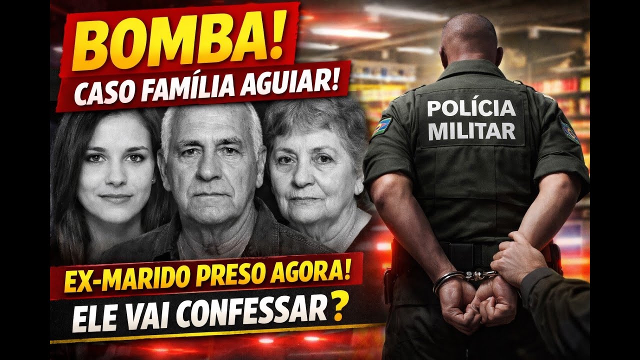 CASO FAM&Iacute;LIA AGUIAR: EX-MARIDO PRESO AGORA! ELE IR&Aacute; CONFESSAR? ONDE ELES FORAM OCULTADOS?