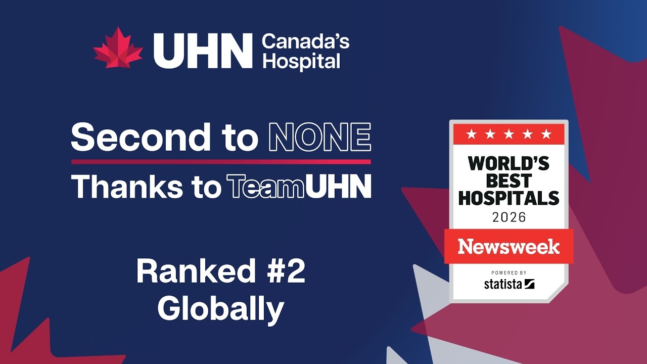 UHN #2 Hospital in the World | A New Milestone for Canadian Health Care
