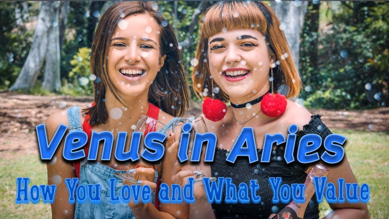 Venus in Aries: How You Love & What You Value