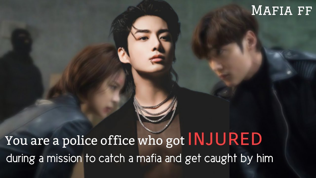 You Are a Police Officer Who Got Injured During a Mission to Catch a Mafia and Got Caught by Him