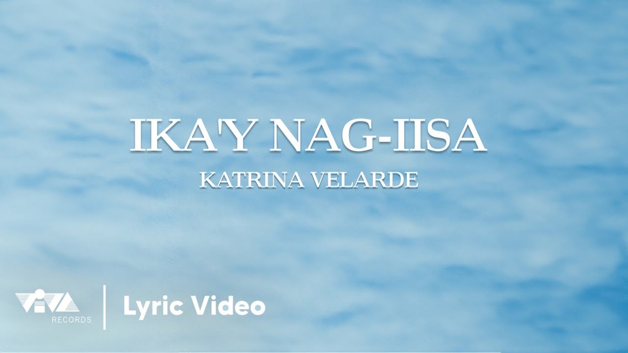Ika'y Nag-iisa - Katrina Velarde (Official Lyric Video)