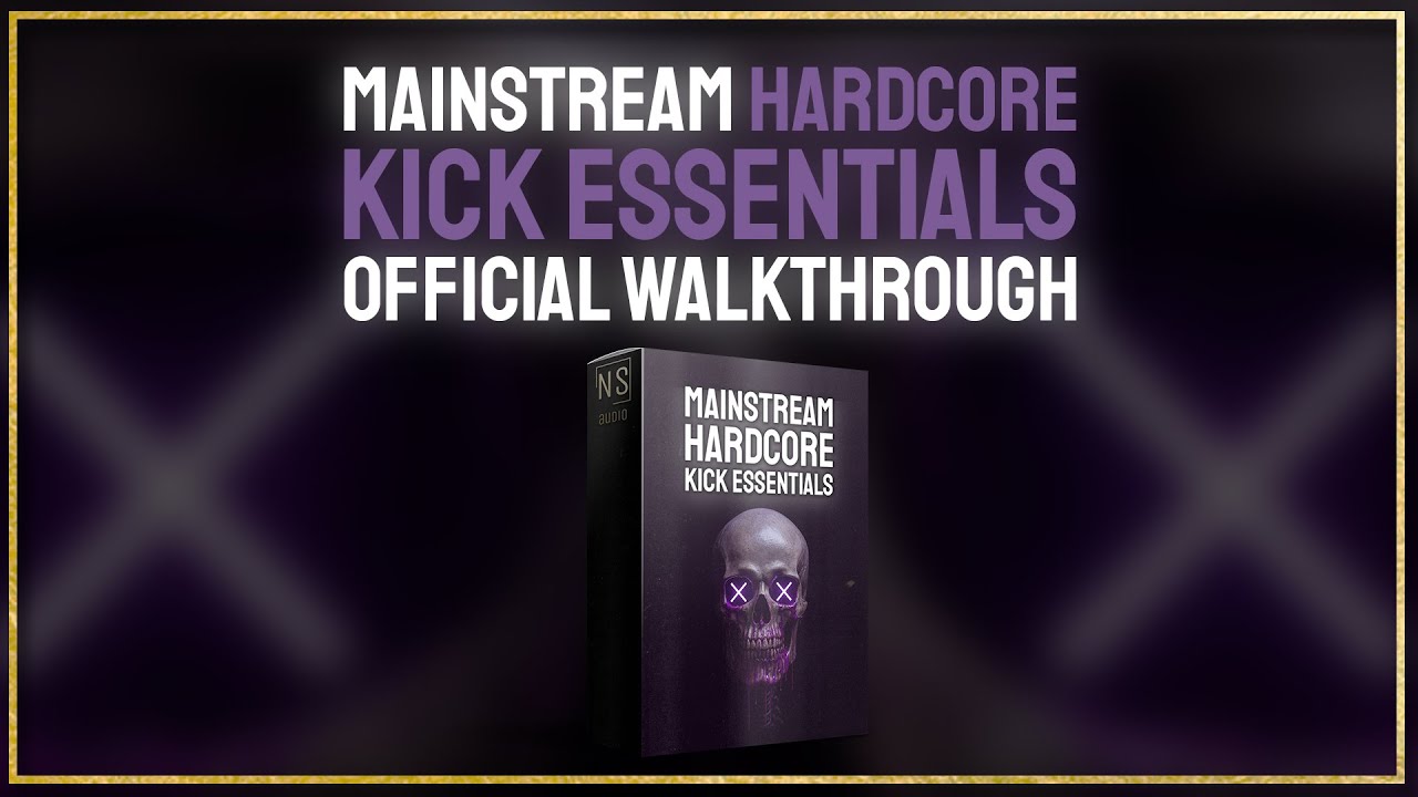 Mainstream Hardcore Kick Essentials [Official Walkthrough]