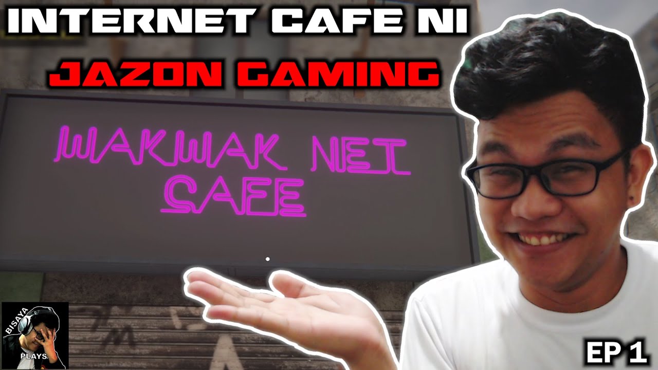 Jazon Plays Internet Cafe Simulator 2 | Day 1 | BISAYA
