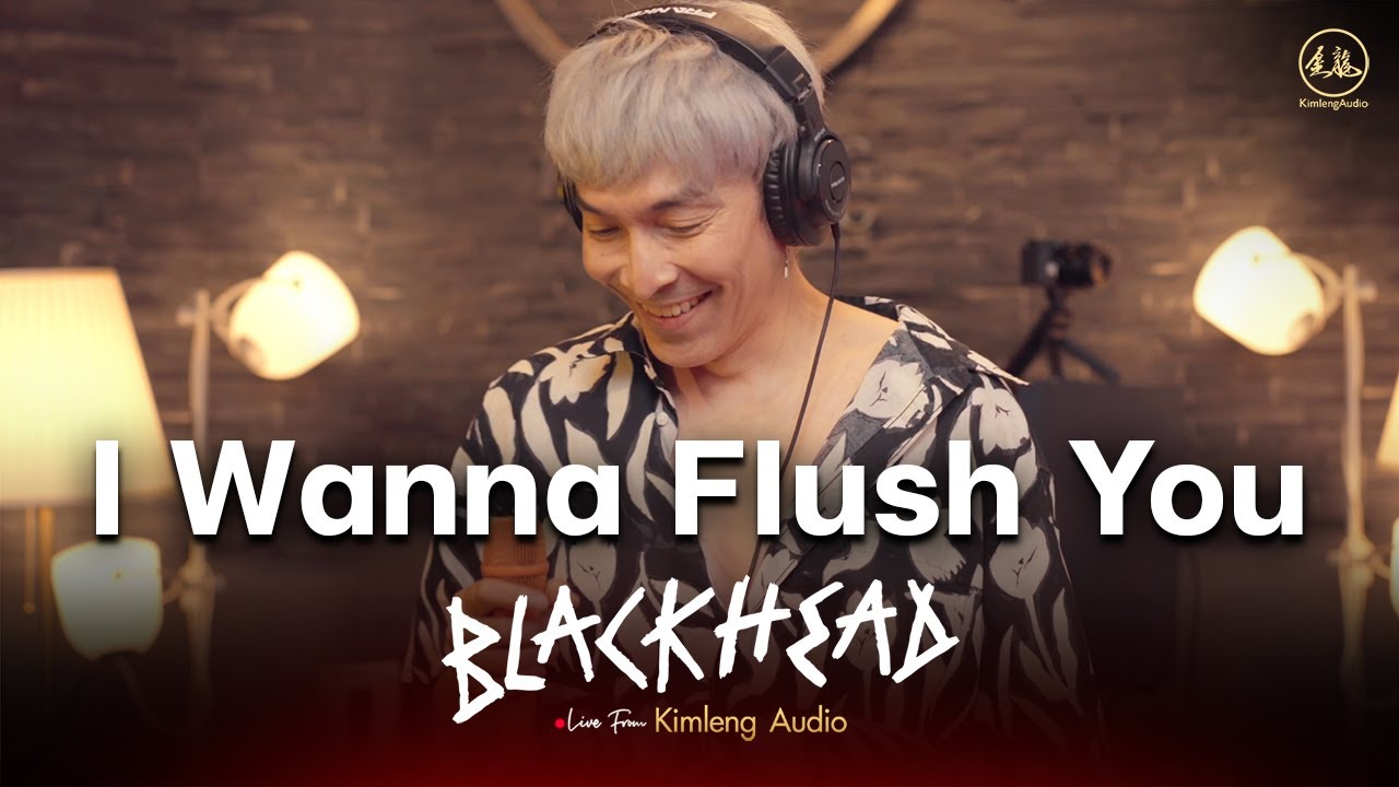 I WANNA FLUSH YOU - Blackhead | Live From Kimleng Audio