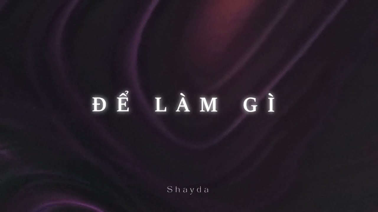 Để l&agrave;m g&igrave; - Shayda