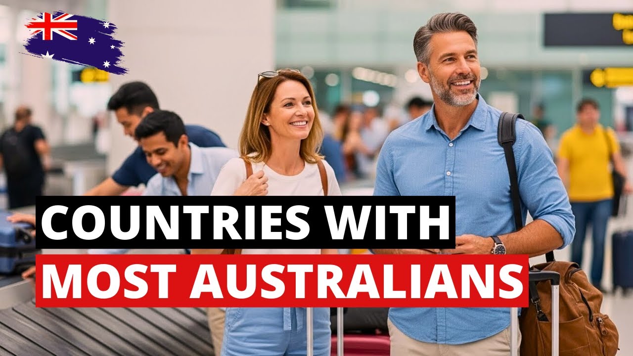 Countries With The Most Australians Living Abroad