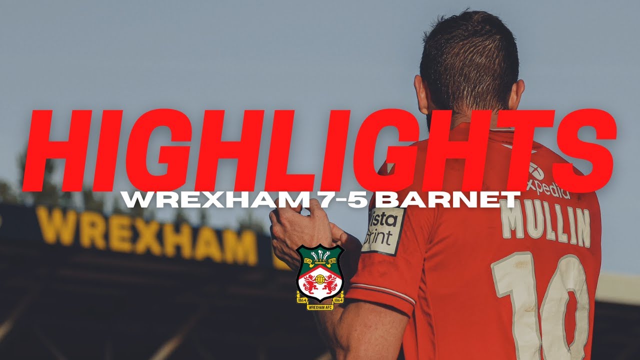 HIGHLIGHTS | Wrexham 7-5 Barnet