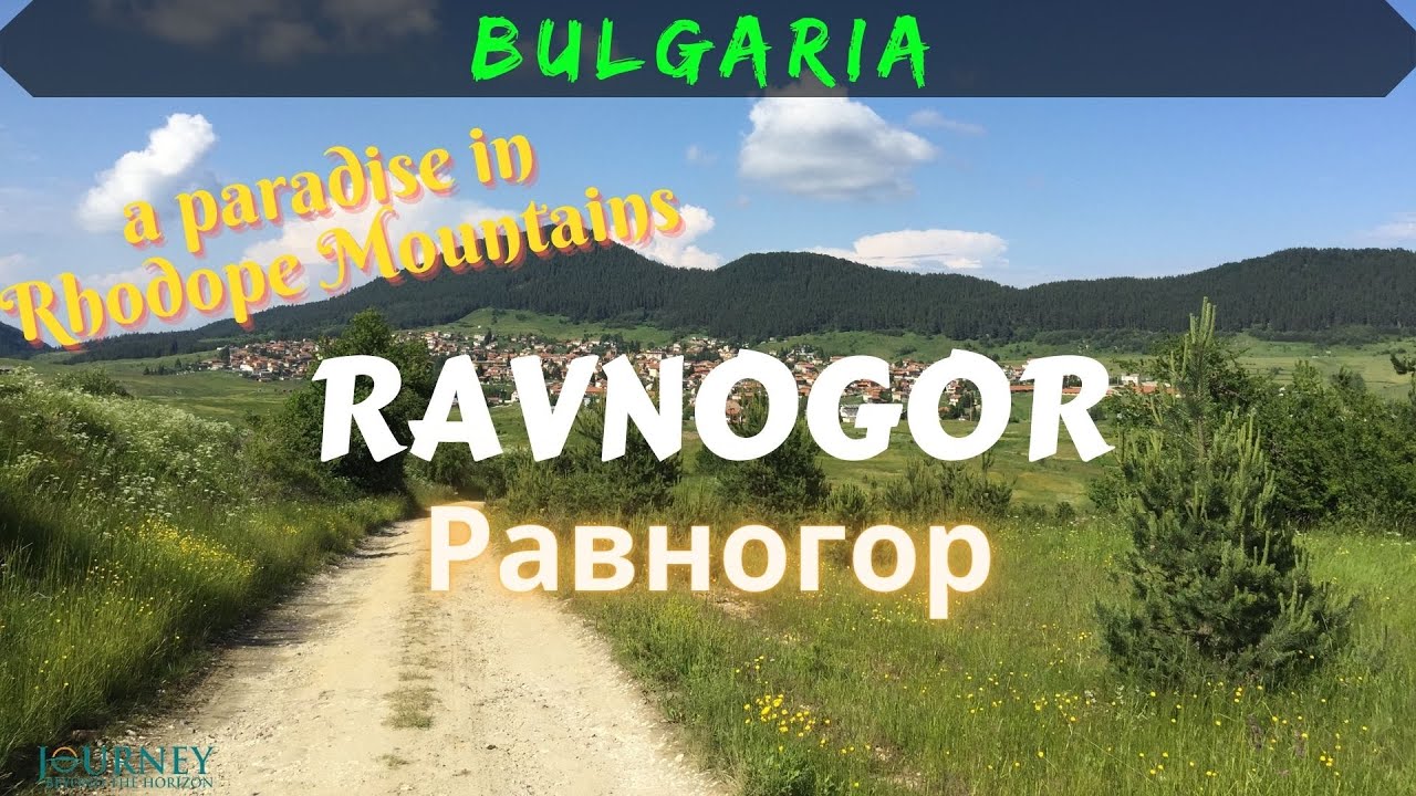 RAVNOGOR: Bulgaria, Rhodope Mountains (РАВНОГОР：БЪЛГАРИЯ/保加利亚，罗多彼山脉)