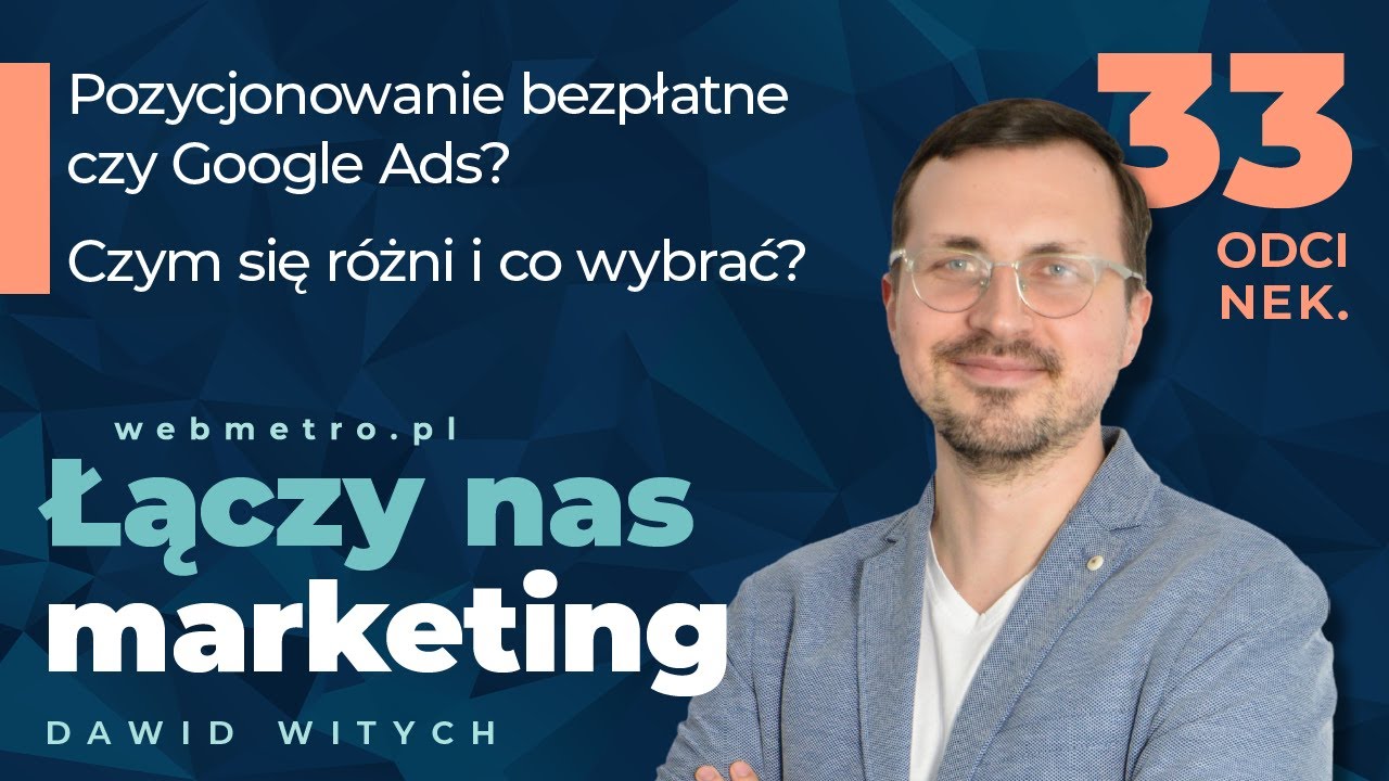 Pozycjonowanie czy Google Ads  Czym się r&oacute;żni i co wybrać [Łączy nas marketing]