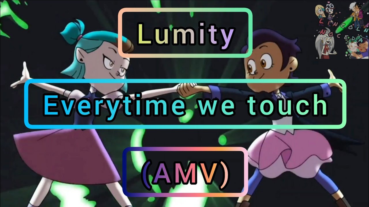 Lumity (AMV) - The owl house - Everytime we touch
