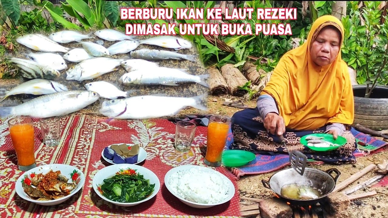 BERBURU IKAN KE LAUT REZEKI DIMASAK UNTUK BUKA PUASA.