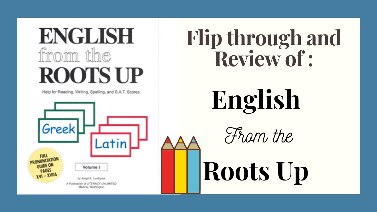English from the Roots Up: Flip through and Review