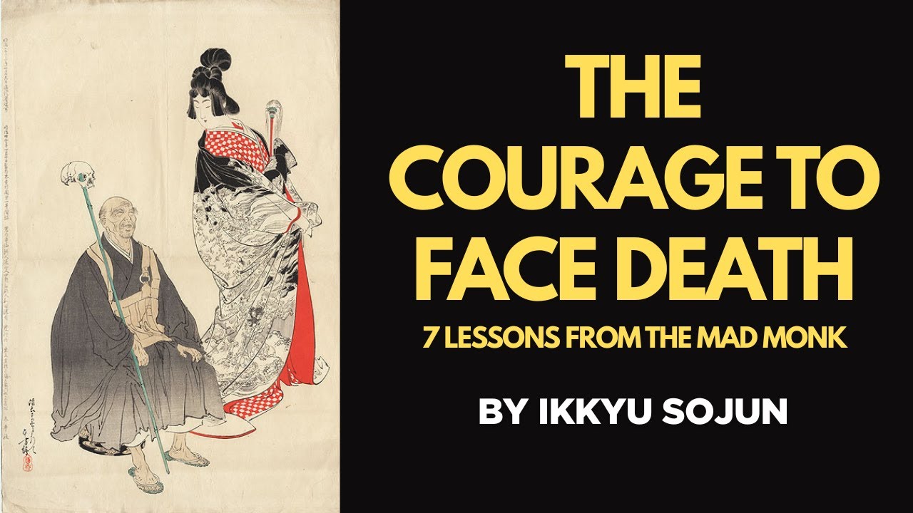 The courage to Face Death   7 Lessons from the Mad Monk Ikkyu Sojun