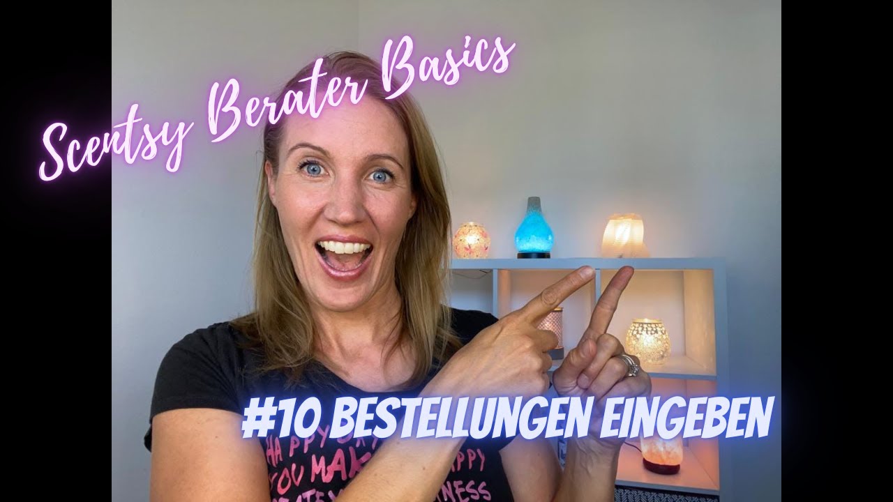 Scentsy Berater Basics No. 10 - Bestellungen eingeben