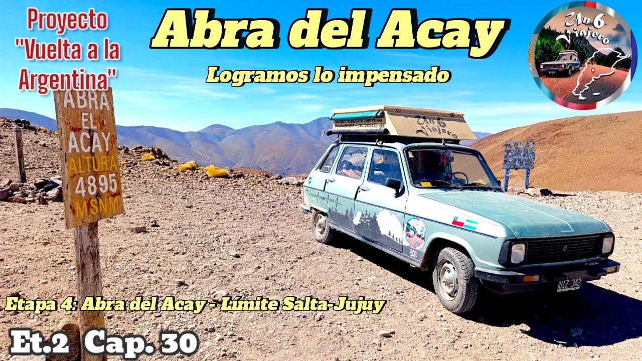 Et.2  Cap.30 ABRA DEL ACAY ¡¡Logramos lo impensado!! Etapa 4: Abra del Acay - Límite Salta-Jujuy 