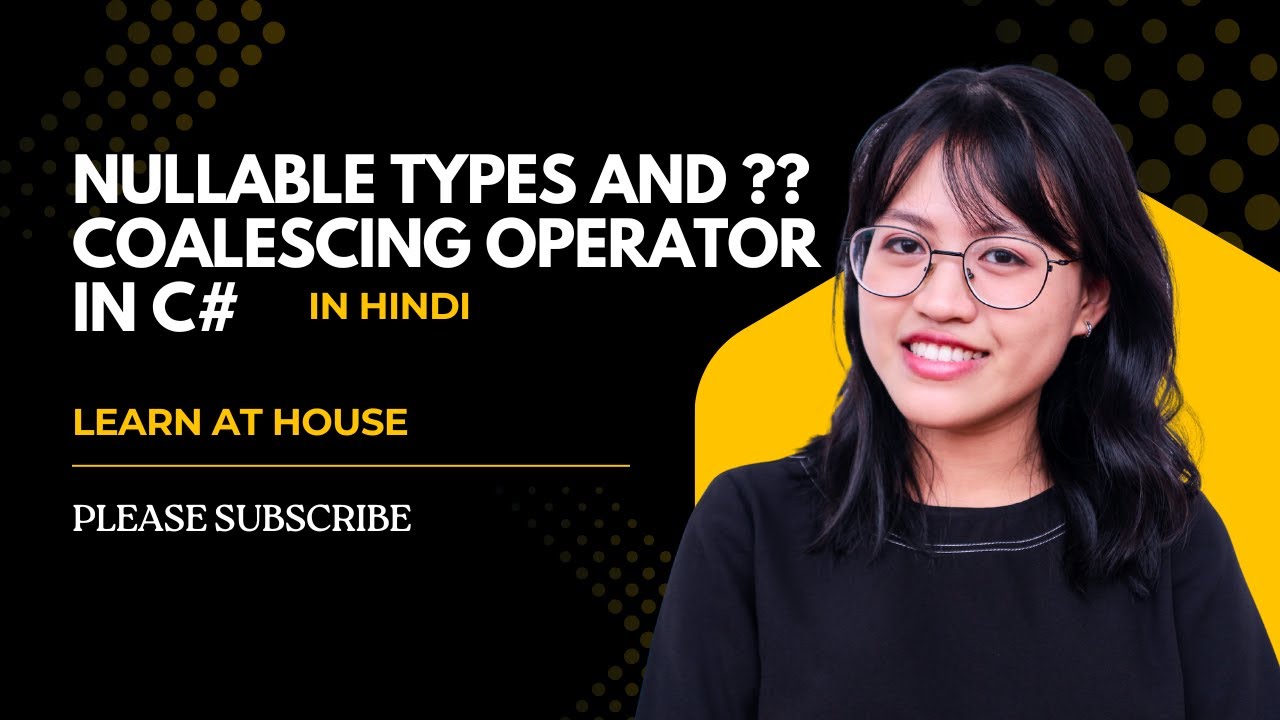 4-Nullable Types and ?? Coalescing Operator in C# | C# Tutorial in Hindi