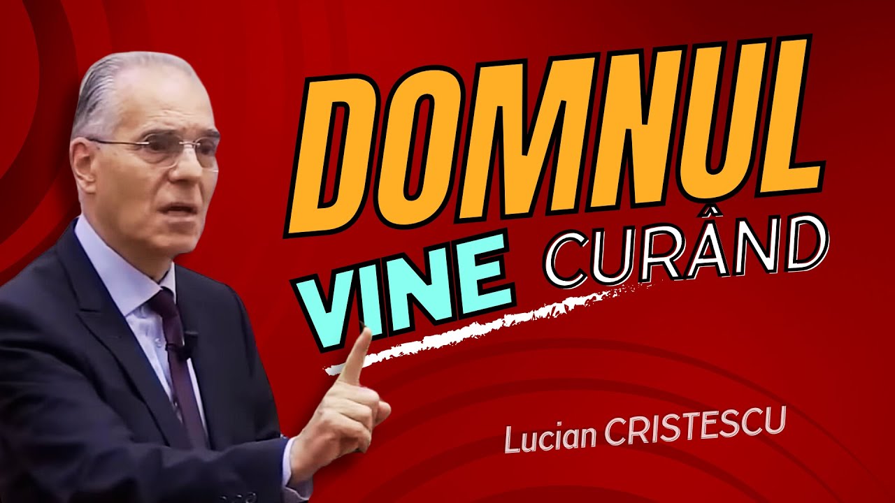 Lucian Cristescu - Semne că Domnul vine curând - predici creștine