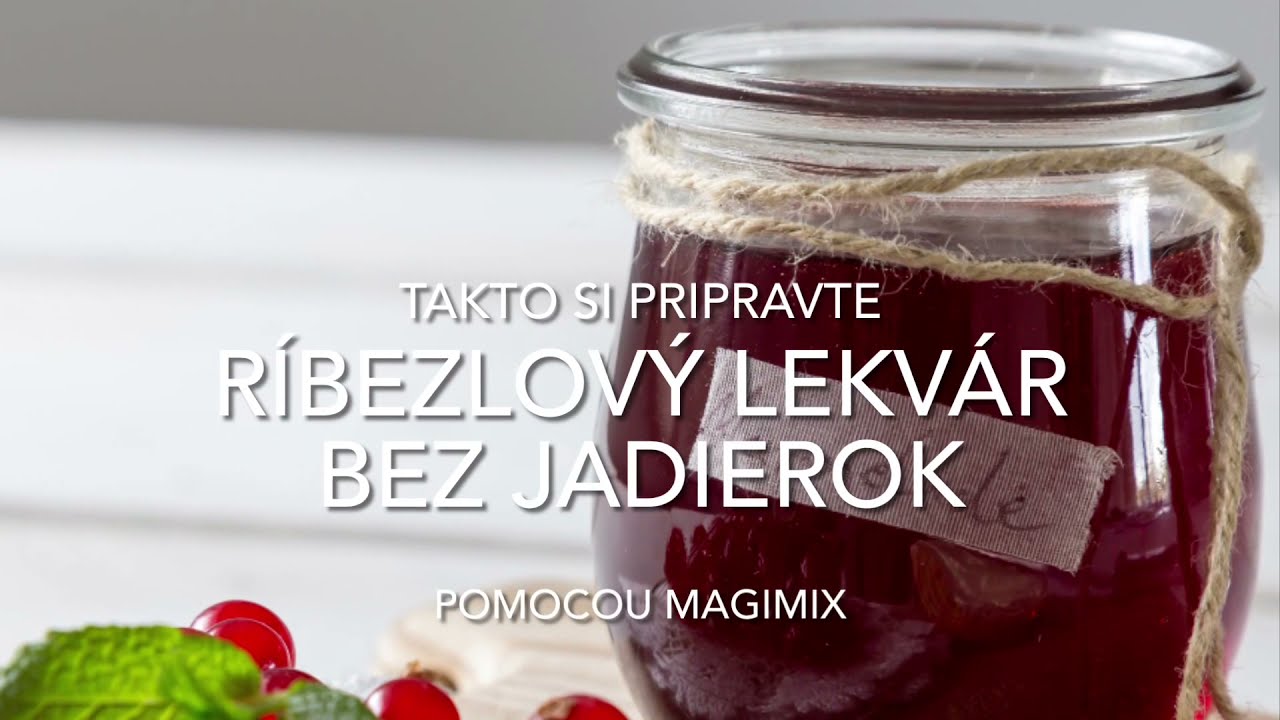 Takto si pripravte ríbezľový lekvár bez jadierok pomocou Magimix