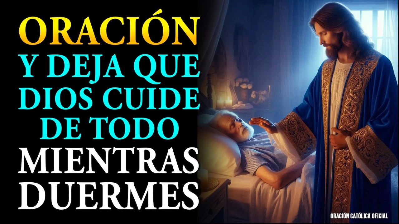 Escucha Esta Oración y Deja que Dios Cuide de Todo Mientras Duermes