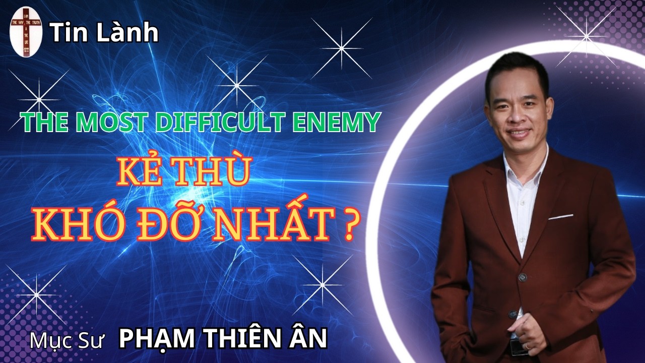 Mục sư Phạm Thiên Ân | KẺ THÙ KHÓ ĐỠ NHẤT | HealtoSave Church