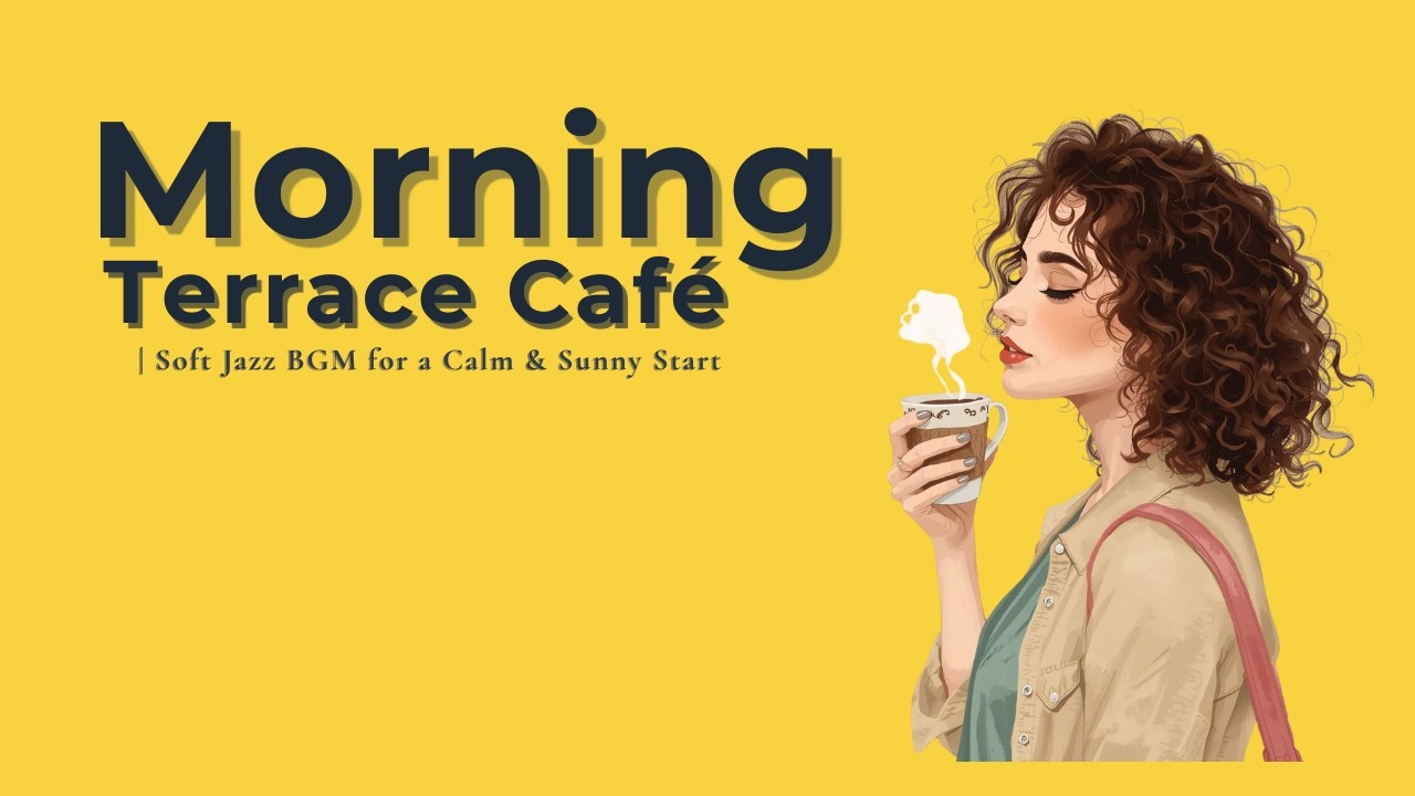 Morning Terrace Café | Soft Jazz BGM for a Calm & Sunny Start