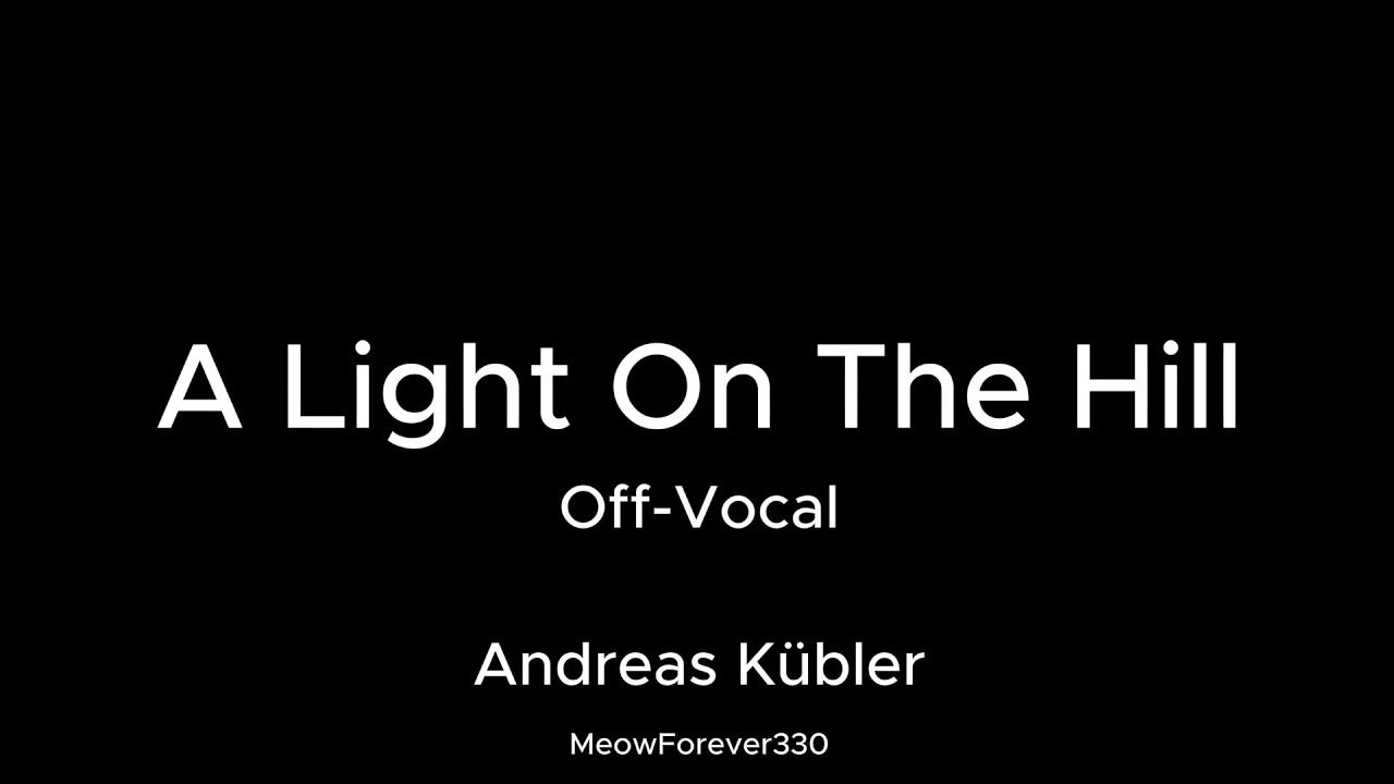 Andreas Kübler - A Light On The Hill Karaoke 【Off-Vocal】