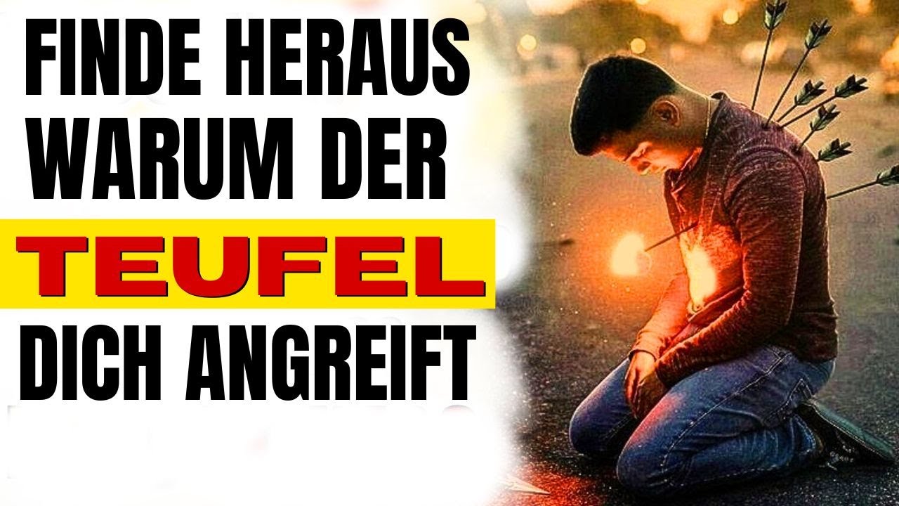 WARUM WERDEN DIE AUSERWÄHLTEN VON DEM TEUFEL ANGEGRIFFEN?