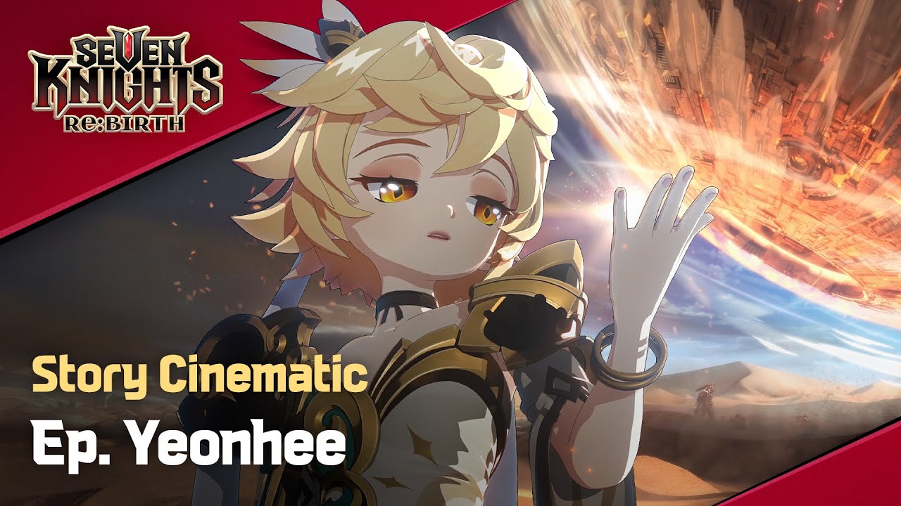 【Official】[Seven Knights Re:BIRTH] Story Cinematic - Yeonhee