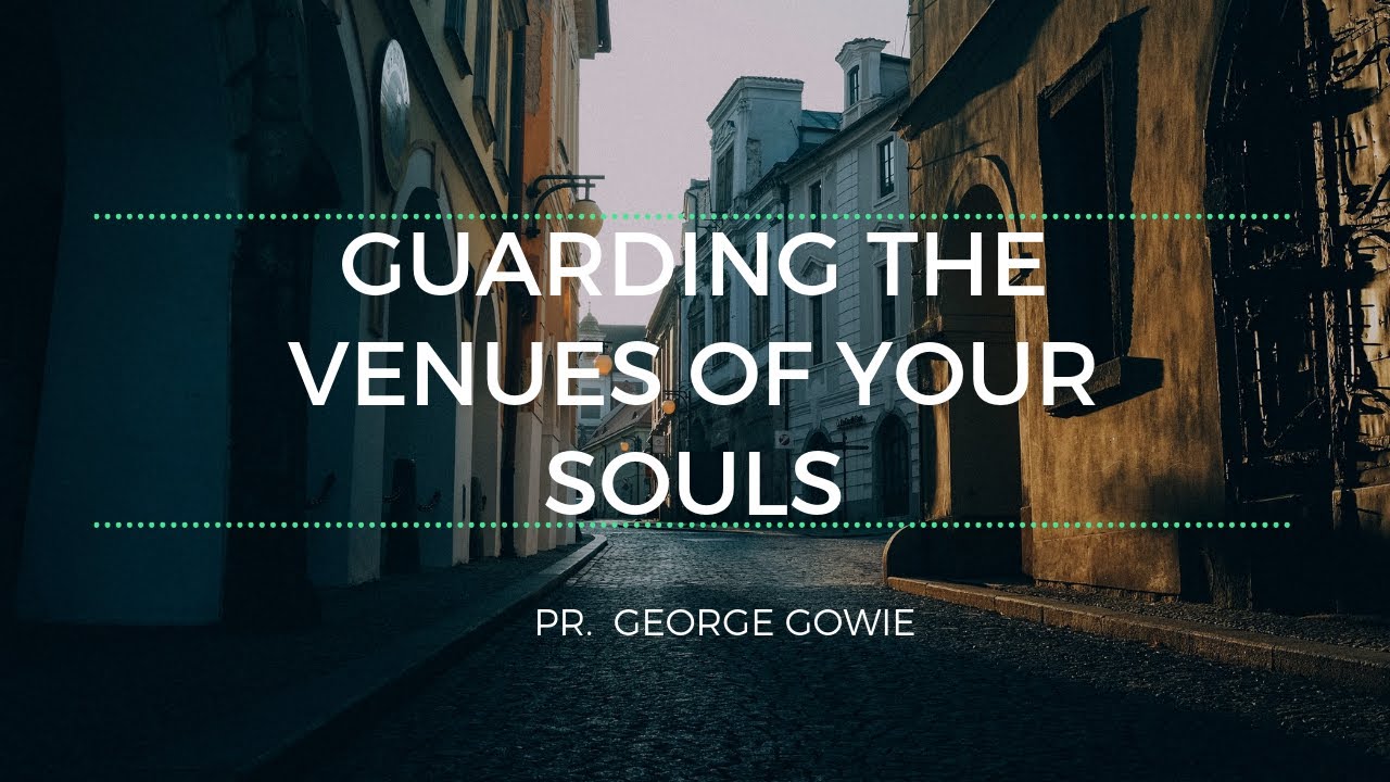 Pr.  George Gowie - Guarding the Avenues of the Soul